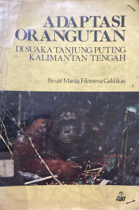 Image of Adaptasi Orangutan : Di Suaka Tanjung Puting Kalimantan Tengah