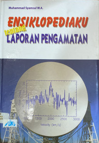 Image of Ensiklopediaku Tentang Laporan Pengamatan