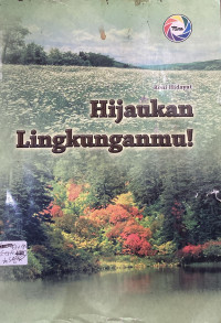 Image of Hijaukan Lingkunganmu!