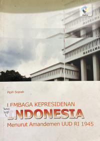Image of Lembaga Kepresidenan Indonesia Menurut Amandemen UUD RI 1945