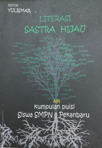 Image of Literasi Sastra Hijau : Kumpulan Puisi Siswa SMPN 8 Pekanbaru