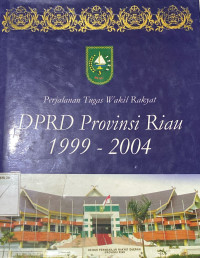Image of Perjalanan Tugas Wakil Rakyat, DPRD Provinsi Riau 1999-2004