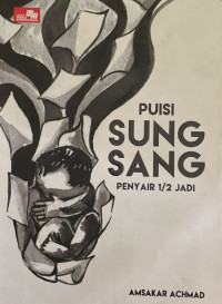 Image of Puisi Sung Sang Penyair 1/2 Jadi